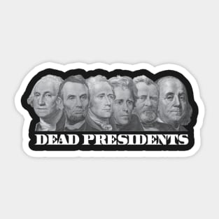 DEAD PRESIDENTS Sticker